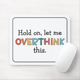 Hold On Let Me Overthink This Funny Retro Mousepad