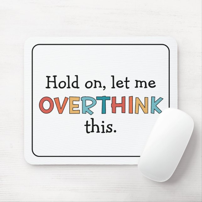 Hold On Let Me Overthink This Funny Retro Mousepad (Mit Mouse)
