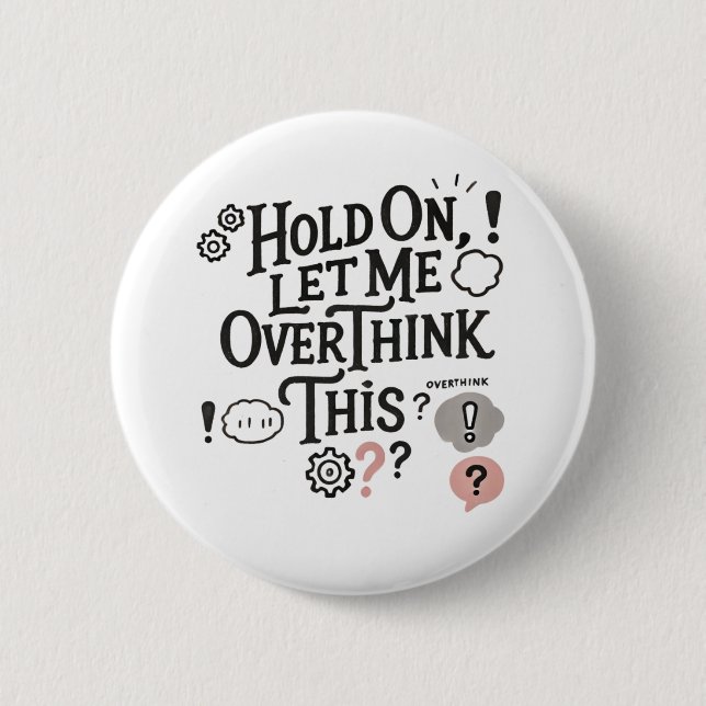 Hold on, let me overthink this Minimalist Funny  Button (Vorderseite)