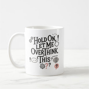 Hold on, let me overthink this Minimalist Funny Kaffeetasse