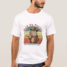 Hold On Partner I’m overstimulated - capybara T-Shirt