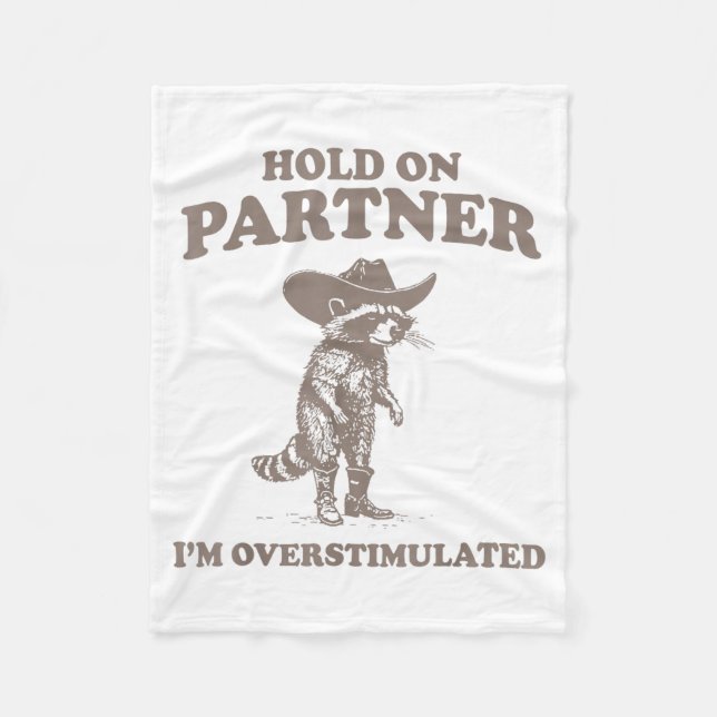 Hold On Partner I'm Overstimulated Funny Saying Qu Fleecedecke (Vorderseite)