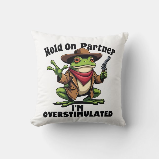 Hold on Partner i'm überstimuliert Frog ADHD Kissen (Vorderseite)