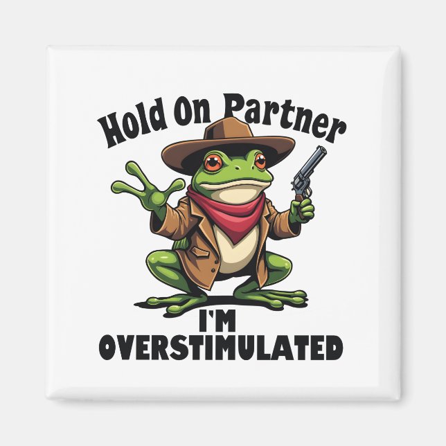 Hold on Partner i'm überstimuliert Frog ADHD Magnet (Vorne)
