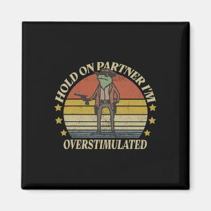 Hold on Partner Im überstimulierten Cowboy Frog Vi Magnet