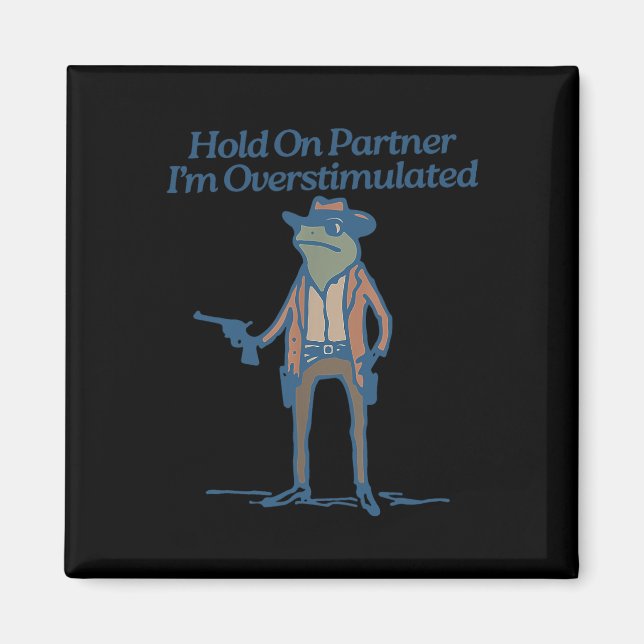 Hold on Partner Im überstimulierten Cowboy Frog Vi Magnet (Vorne)