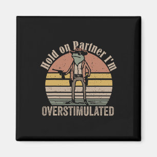 Hold on Partner Im überstimulierten Cowboy Frog Vi Magnet