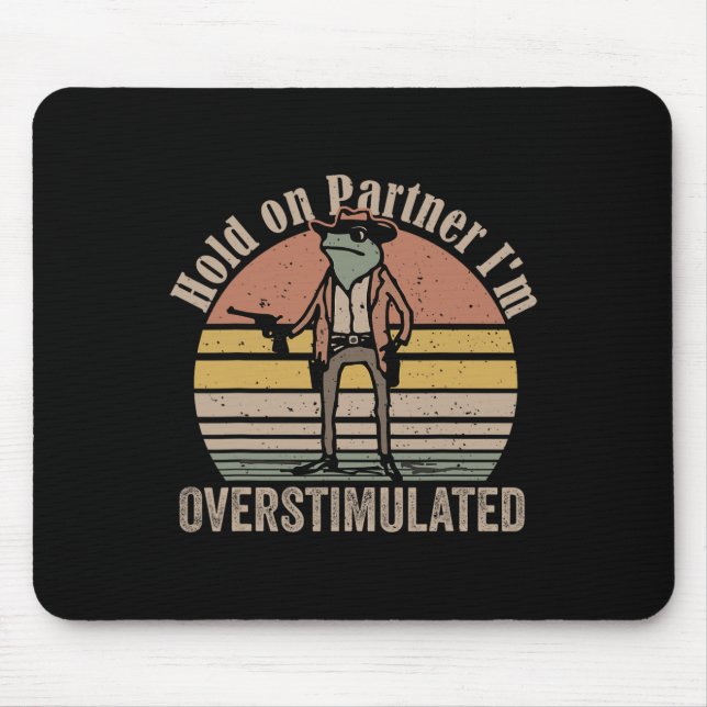 Hold on Partner Im überstimulierten Cowboy Frog Vi Mousepad (Vorne)