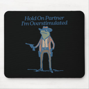 Hold on Partner Im überstimulierten Cowboy Frog Vi Mousepad