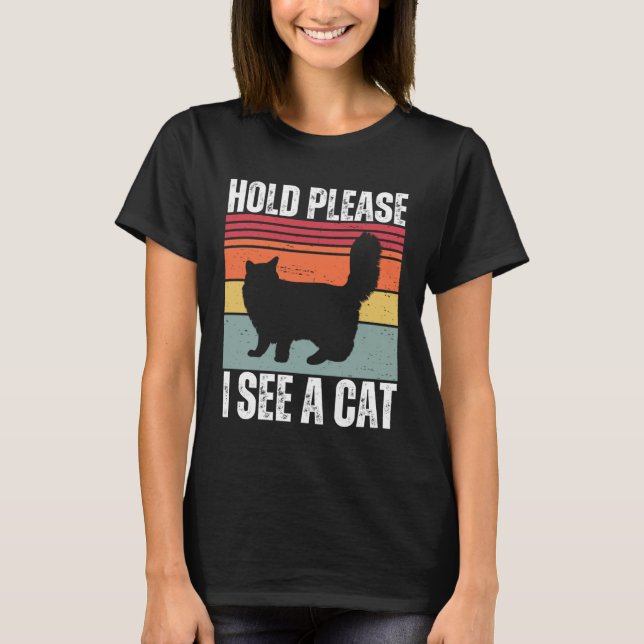 Hold Please I See A Maine Coon Cat  Cat  Sayings T-Shirt (Vorderseite)