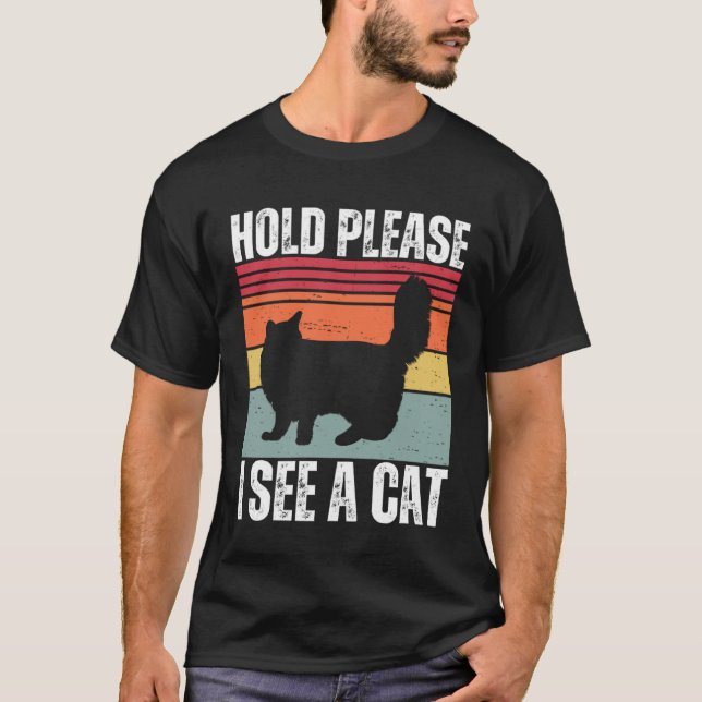 Hold Please I See A Maine Coon Cat  Cat  Sayings T-Shirt (Vorderseite)