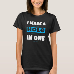 Hole In One Golf Gag Golf Golfer Golfing Witz T-Shirt