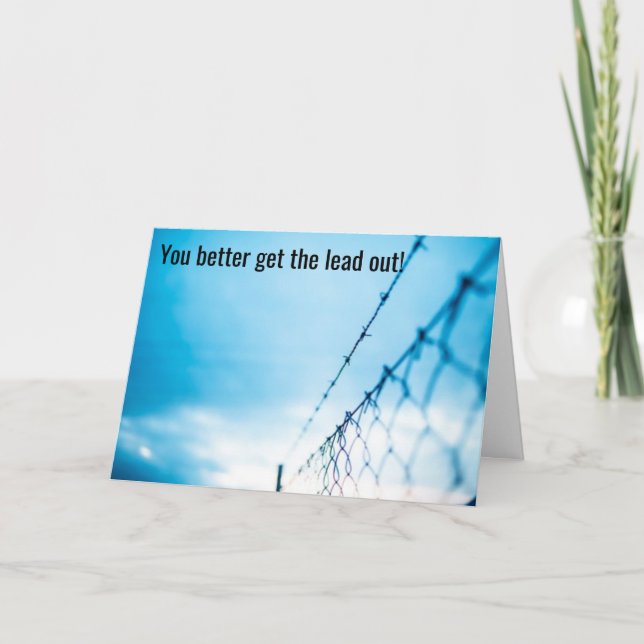 Holen Sie das Blei raus, es kommt auf den Draht - Karte (Vorderseite)