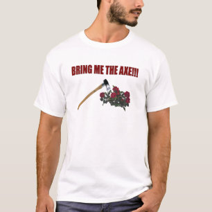 Holen Sie mir die Axt!!! T-Shirt