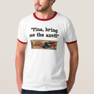 Holen Sie mir die Axt T-Shirt