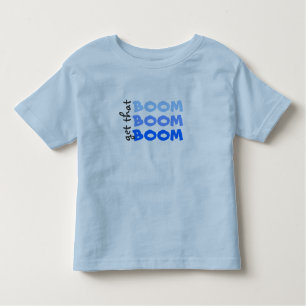 Holen Sie sich das BOOM BOOM BOOM BOOM! Kleinkind T-shirt