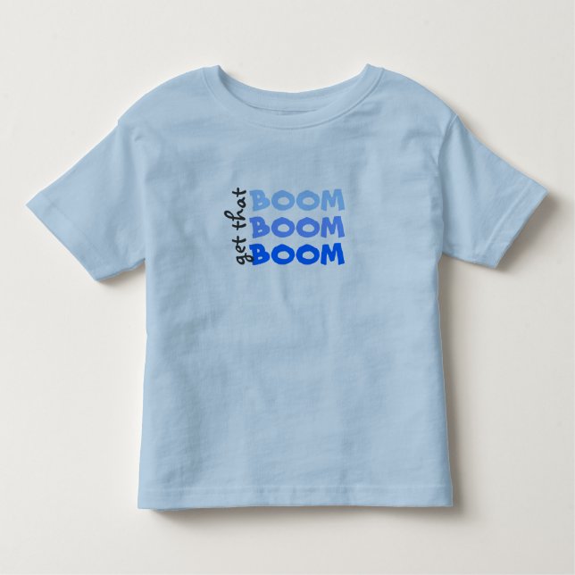 Holen Sie sich das BOOM BOOM BOOM BOOM! Kleinkind T-shirt (Vorderseite)