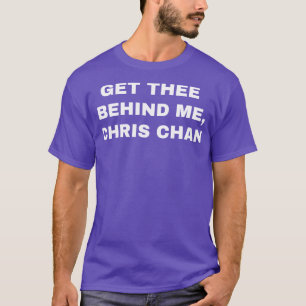 Holen Sie sich das hinter mir Chris Chan T-Shirt