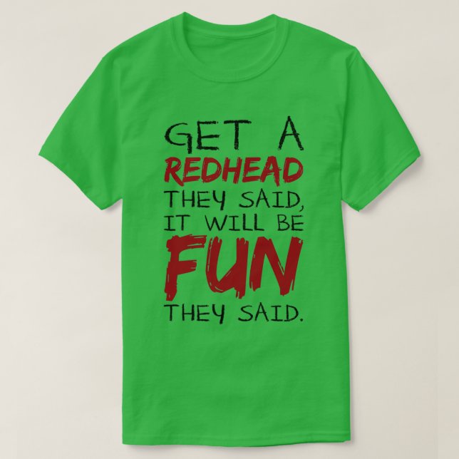 Holen Sie sich einen Redhead sie sagten, dass es S T-Shirt (Design vorne)