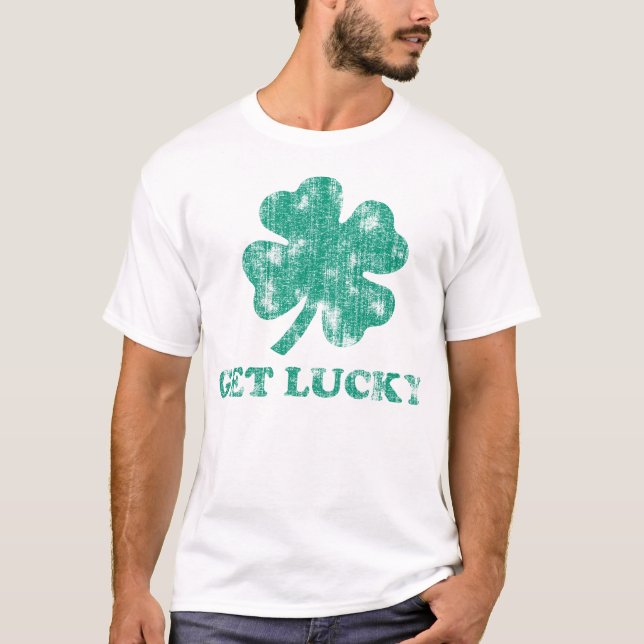Holen Sie sich Glück am St. Patrick's Day T-Shirt (Vorderseite)