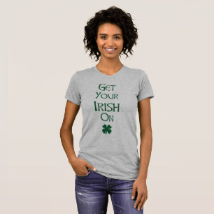 Holen Sie sich Ihr Irisch Damen T-Shirt