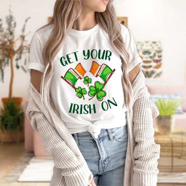 Holen Sie sich Ihr Irisch im T - Shirt, St Patrick T-Shirt (Von Creator hochgeladen)