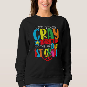 Holen Sie sich Ihren Cray auf es ist der letzte Ta Sweatshirt