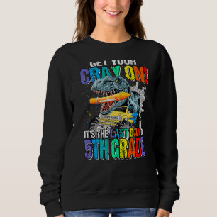 Holen Sie sich Ihren Cray auf es ist der letzte Ta Sweatshirt