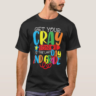 Holen Sie sich Ihren Cray auf es ist der letzte Ta T-Shirt