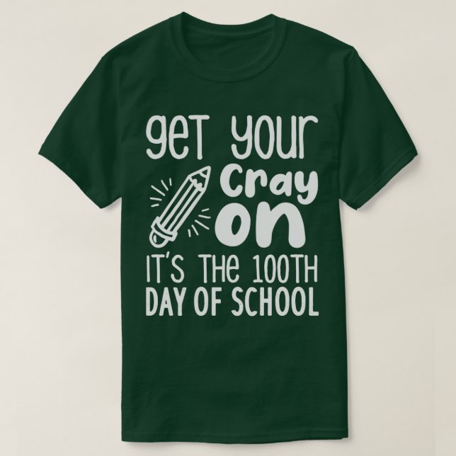 Holen Sie sich Ihren Cray auf Itx27s, dem 100. Sch T-Shirt (Design vorne)