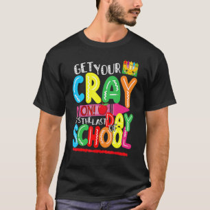 Holen Sie sich Ihren Crayon, es ist der letzte Tag T-Shirt