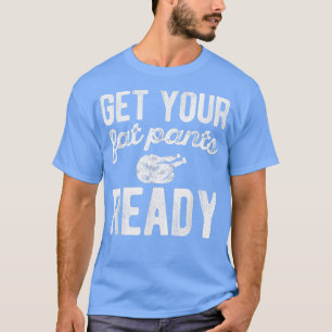 Holen Sie sich Ihren fetten Pants Funny Erntedank T-Shirt