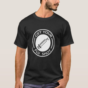 Holen Sie sich Ihren Grippeschuss. Schöne Krankens T-Shirt