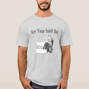 Holen Sie sich Ihren Sniff an! III T - Shirt