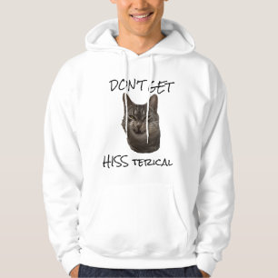 Holen Sie sich kein "Hiss Terical" Sweatshirt