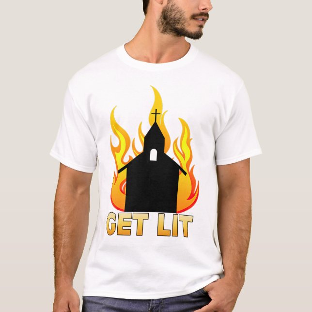 Holen Sie sich Lit - Bleibe Lit Burning Church, An T-Shirt (Vorderseite)