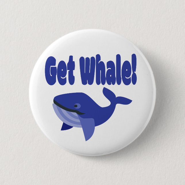 Holen Sie sich Whale, machen Sie sich einen lustig Button (Vorderseite)