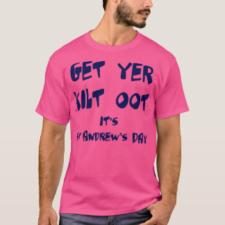 Holen Sie sich Yer Kilt zu seinem St Andrews Day F T-Shirt