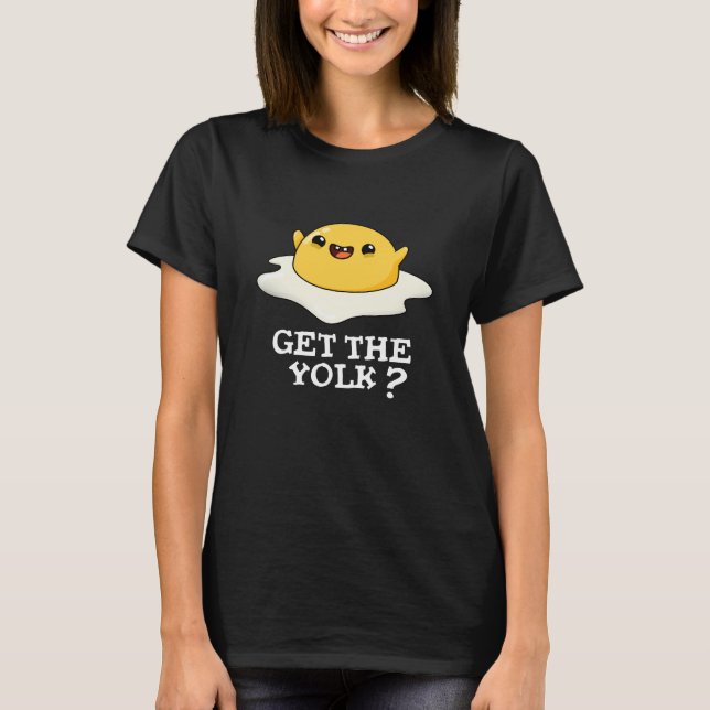 Holen Sie sich Yolk Funny Egg Joke Pun Dark BG T-Shirt (Vorderseite)