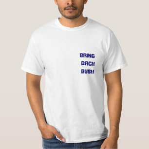 HOLEN SIE ZURÜCK BUSH … T-Shirt
