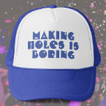 Holes machen ist langweilig truckerkappe<br><div class="desc">Holes zu machen ist langweiliges Fun Slogan auf einem Hut. Witzige Worte auf einer Mütze. Geschenk für einen Tischler oder Schmied vielleicht.</div>