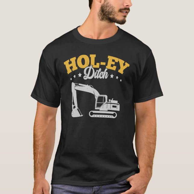 Holey Ditch Excavator T-Shirt (Vorderseite)