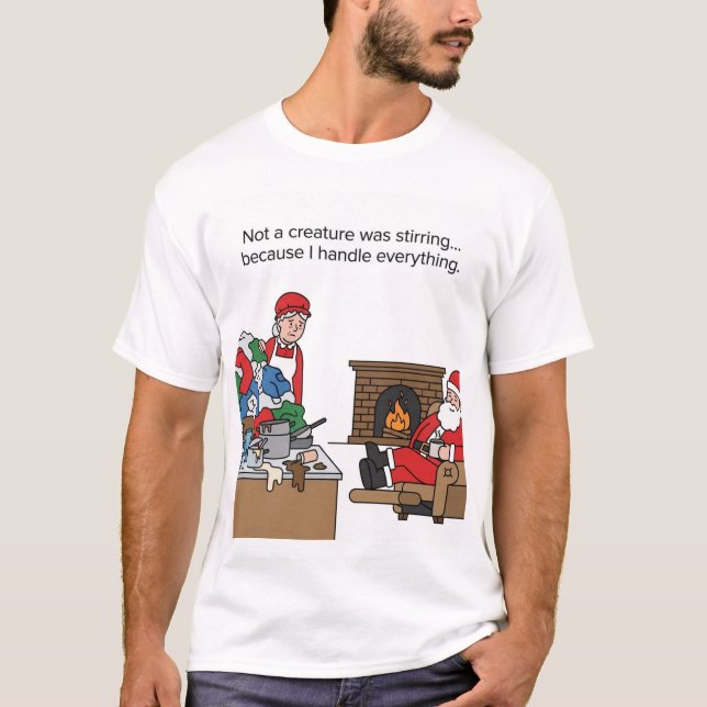 Holiday Burnout: Santa Chills While I Clean T-Shirt (Vorderseite)