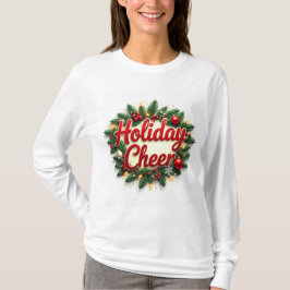 Holiday Cheer: Feiern Sie die Jahreszeit im Stil! T-Shirt