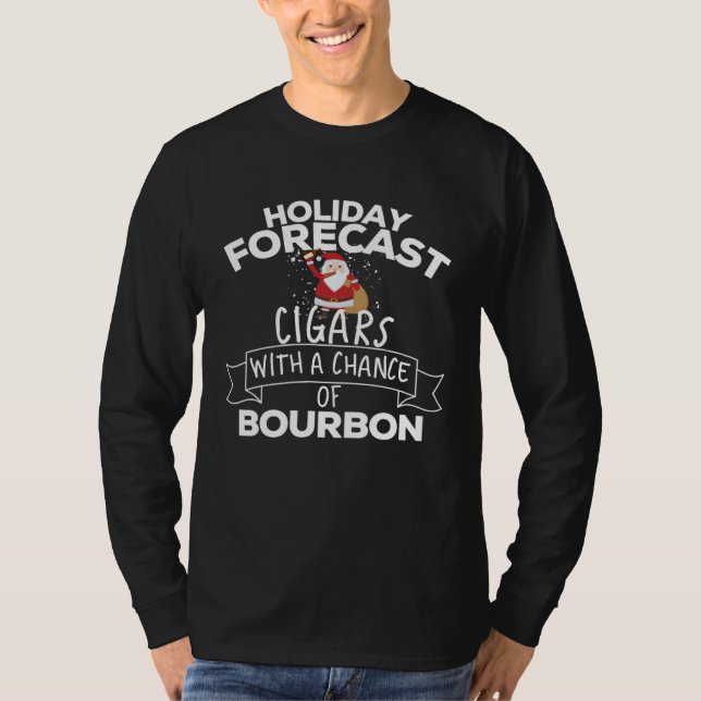 Holiday Forecast Cigars With A Chance Of Bourbon C T-Shirt (Vorderseite)