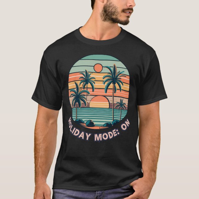 Holiday Mode On T-Shirt (Vorderseite)