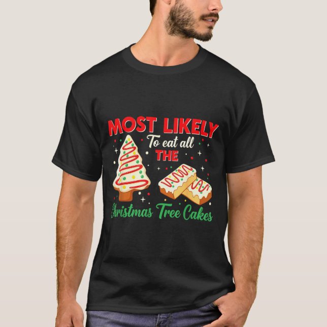 Holiday Snack, Most Likely To Eat All Christmas Tr T-Shirt (Vorderseite)
