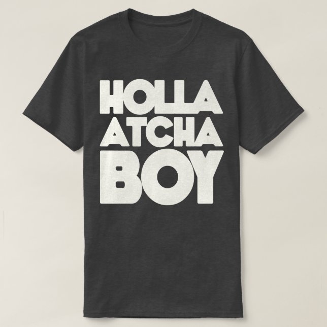 Holla Atcha Boy Blocktypografie 1 T-Shirt (Design vorne)
