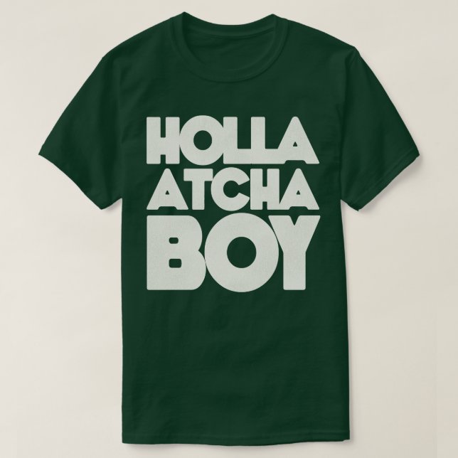 Holla Atcha Boy Blocktypografie 1 T-Shirt (Design vorne)