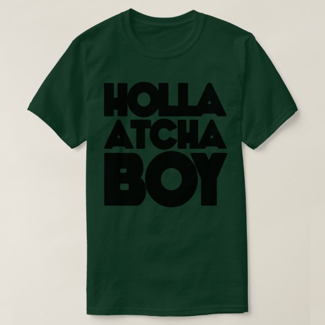 Holla Atcha Boy Blocktypografie T-Shirt (Design vorne)